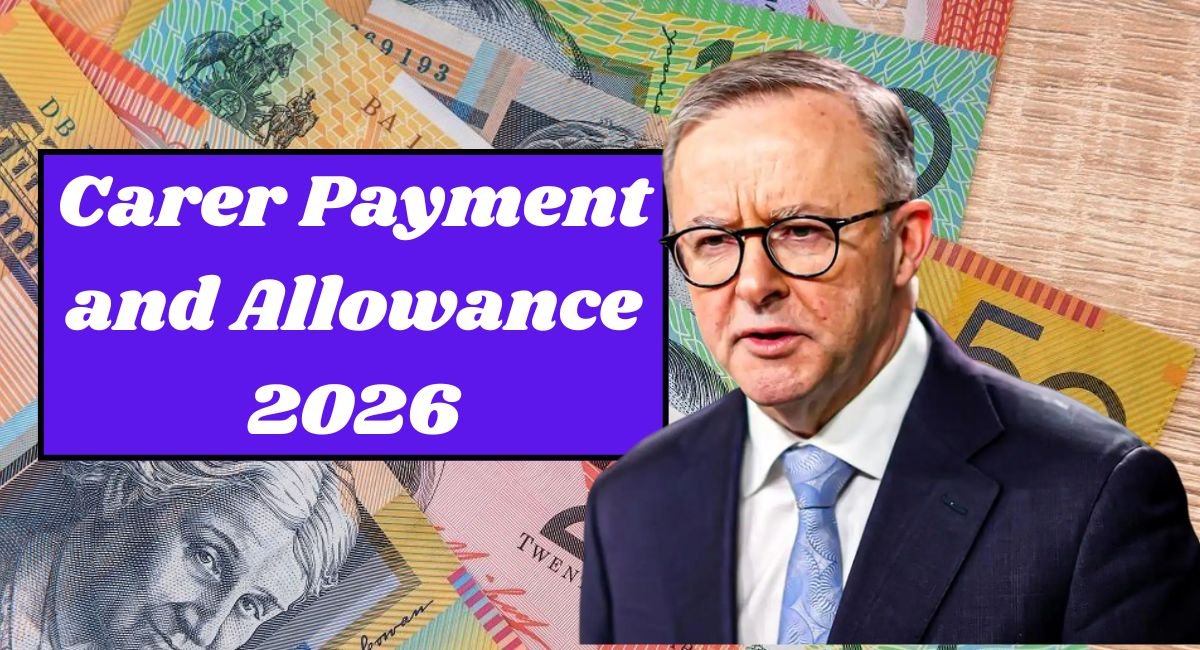 Carer Payment and Allowance 2026