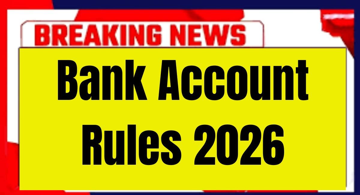 Bank Account Rules 2026